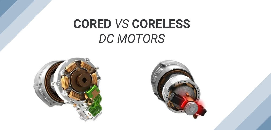 Cored vs Coreless DC Motors - Which Should You Choose?