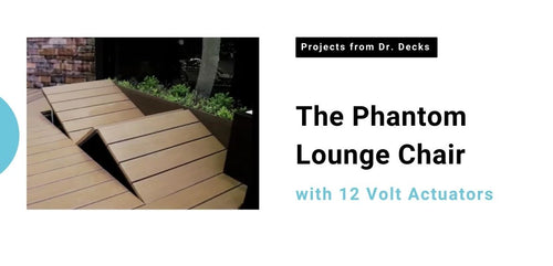Dr. Decks Latest Creation: The Phantom Lounge Chair with 12 Volt Actuators